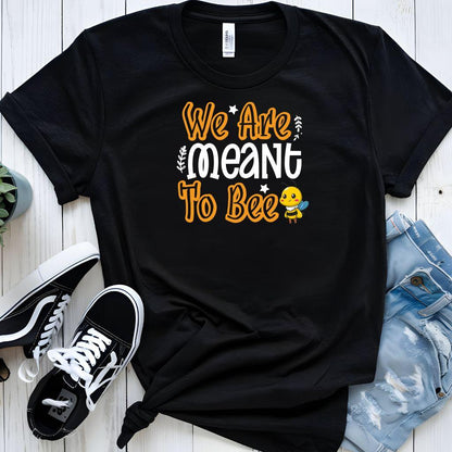 We Are Meant To Bee Tee - Beebloomify