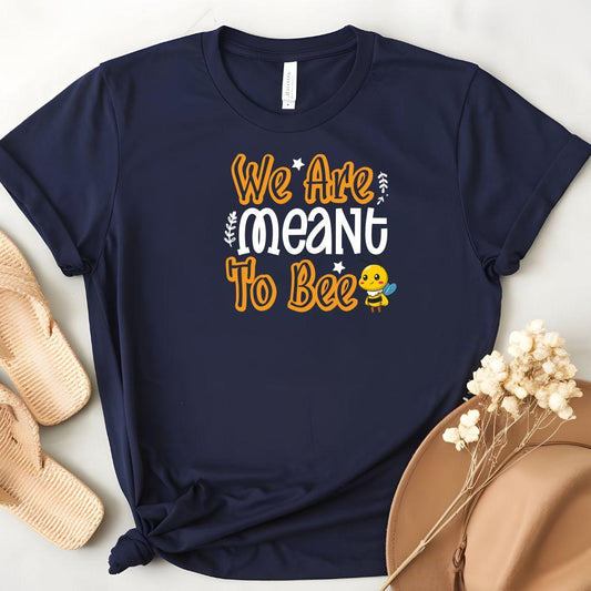 We Are Meant To Bee Tee - Beebloomify