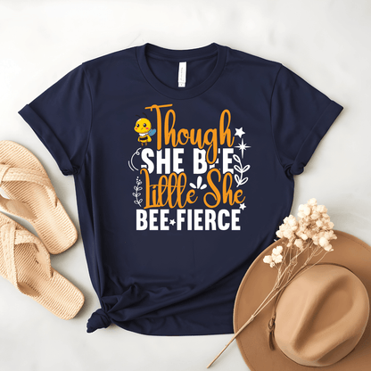 Though She Bee Little She Bee Fierce Tee - Beebloomify