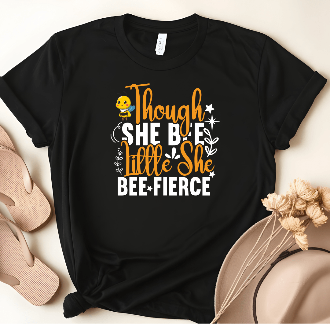 Though She Bee Little She Bee Fierce Tee - Beebloomify