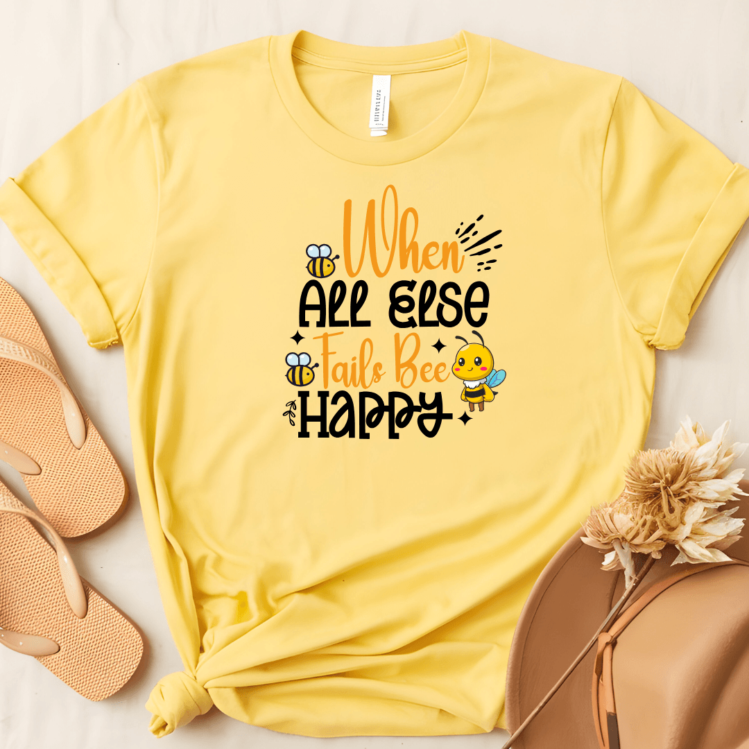 When All Else Fails Bee Happy Tee - Beebloomify