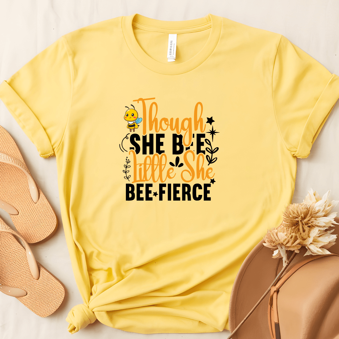 Though She Bee Little She Bee Fierce Tee - Beebloomify