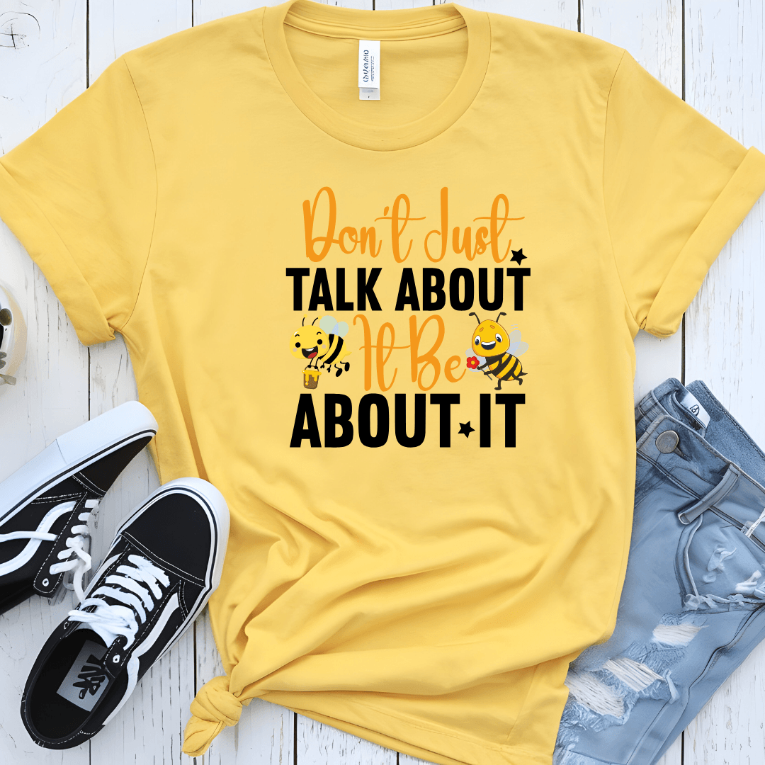 Don't Just Talk About It Be About It Unisex Jersey Tee - Beebloomify