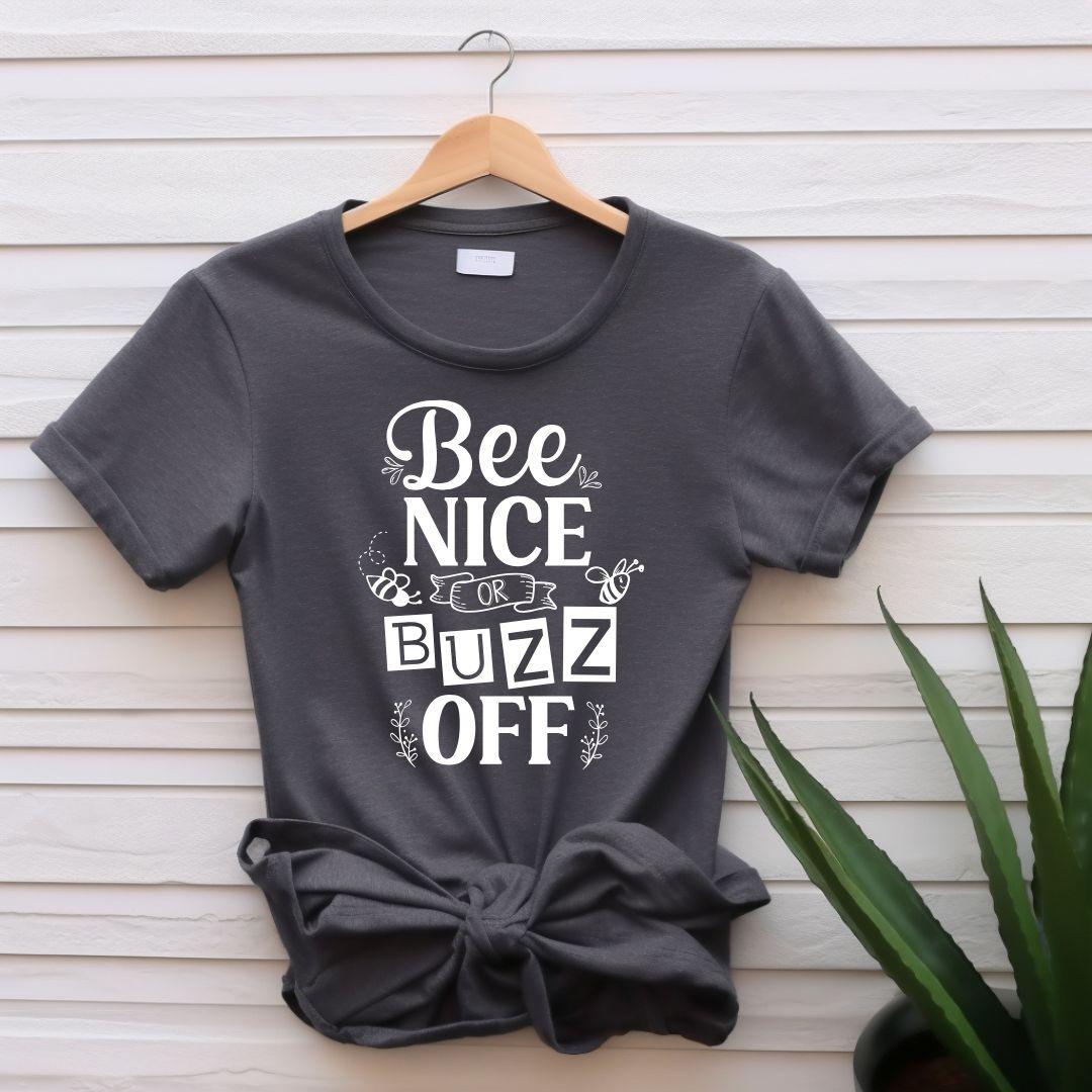 BEE NICE OR BUZZ OFF T-shirt - Beebloomify