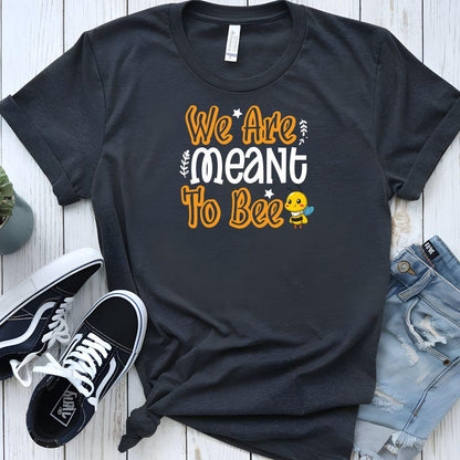 We Are Meant To Bee Tee - Beebloomify