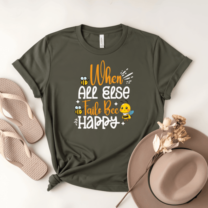 When All Else Fails Bee Happy Tee - Beebloomify