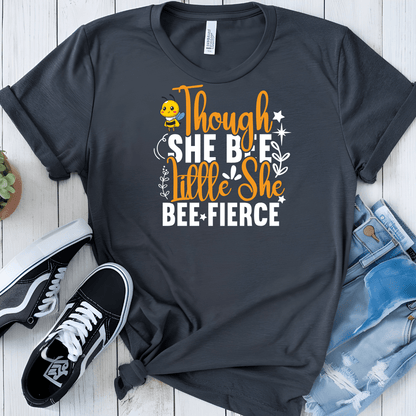 Though She Bee Little She Bee Fierce Tee - Beebloomify