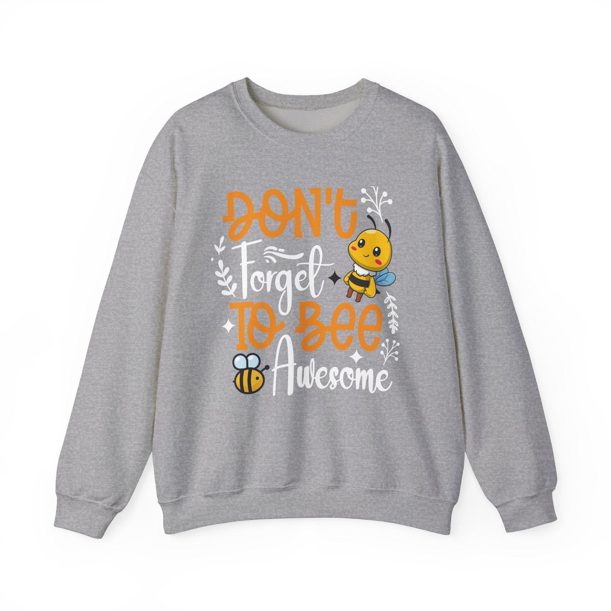 Don't Forget To Bee Awesome Sweatshirt - Beebloomify