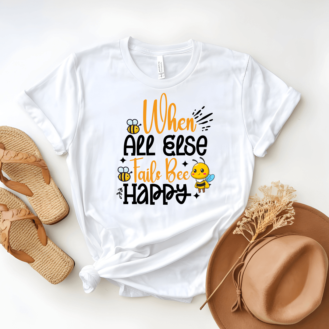 When All Else Fails Bee Happy Tee - Beebloomify