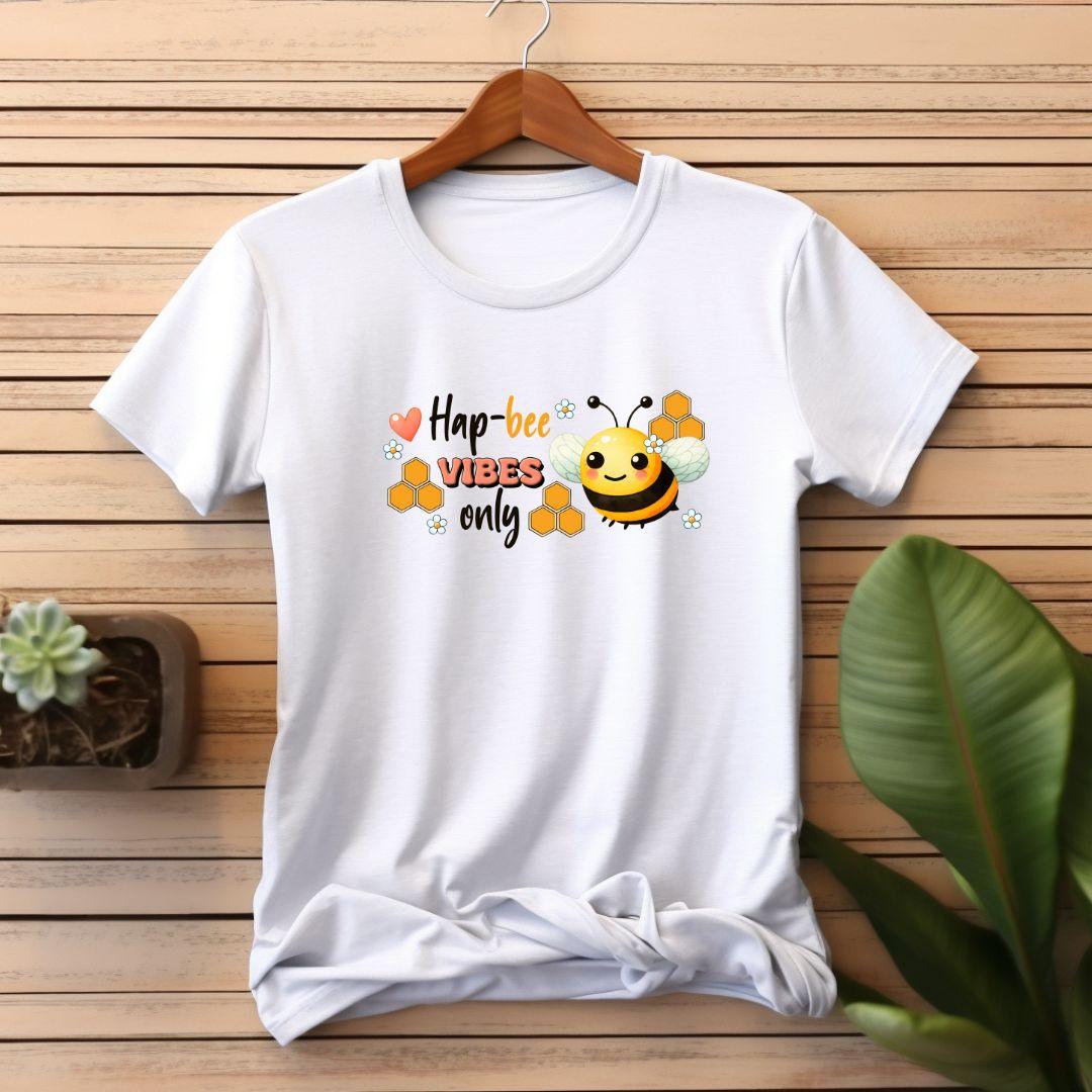 Hap-Bee Vibes Only T-shirt - Beebloomify