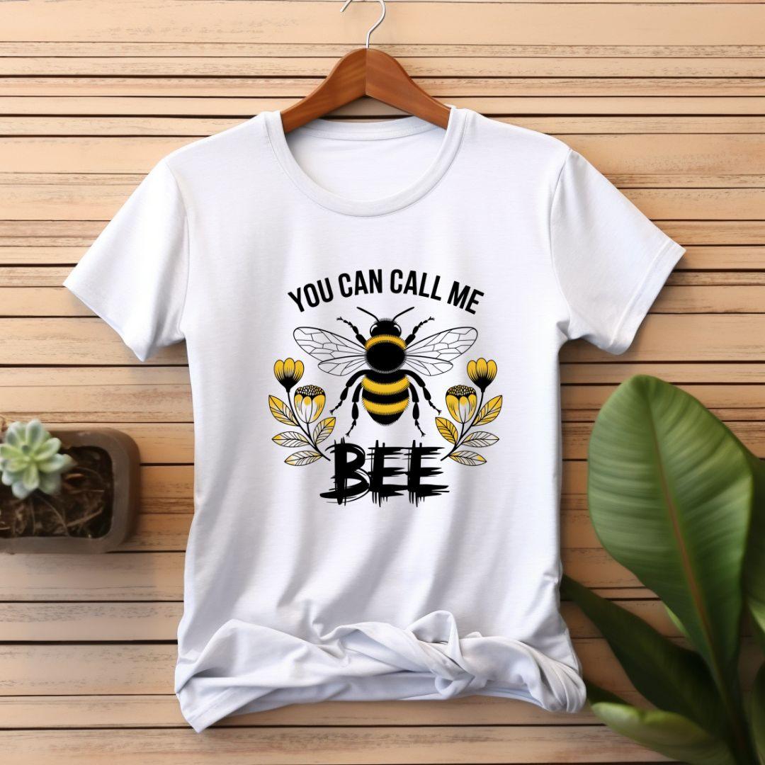 You Can Call Me Bee T-shirt - Beebloomify