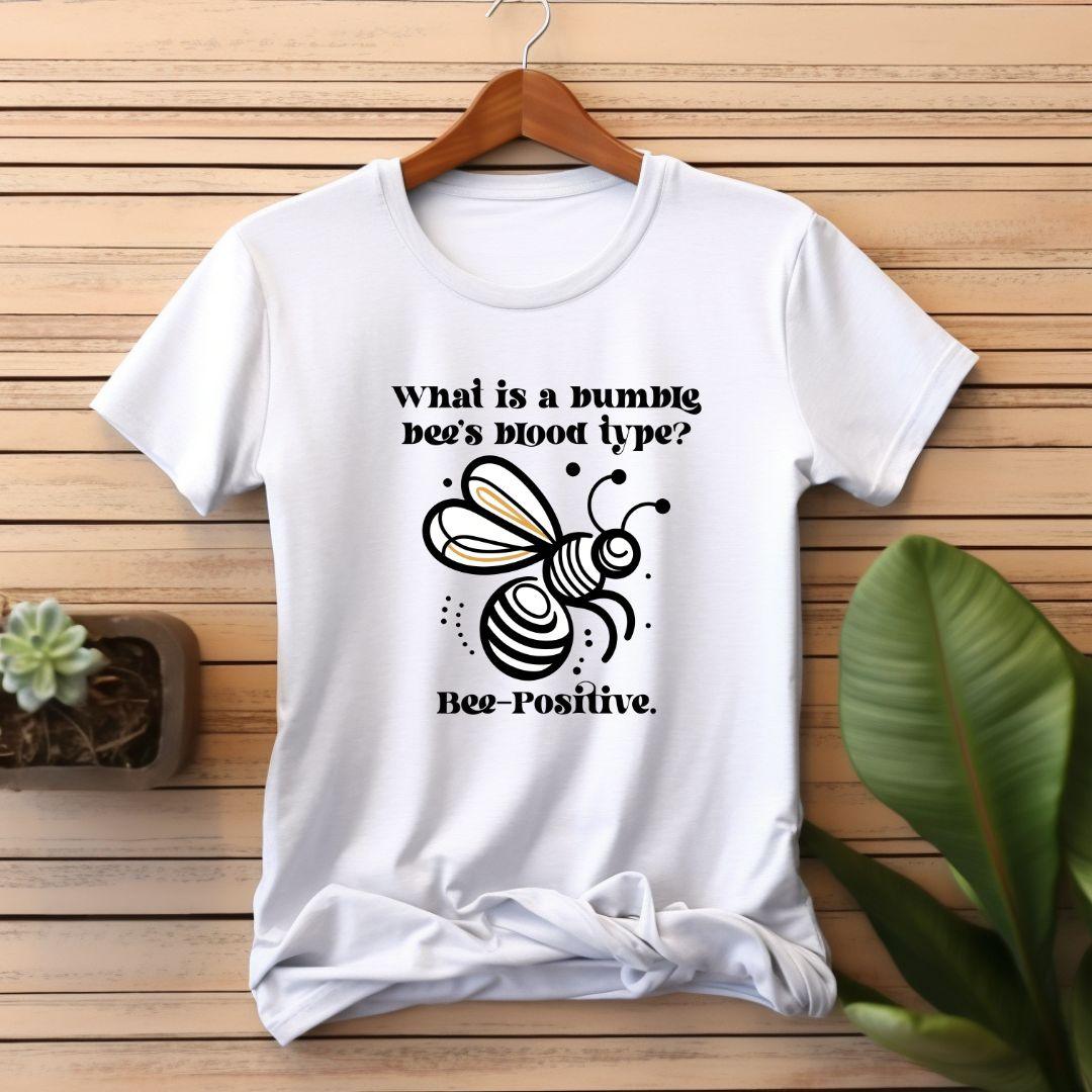 What Is Bumble Bee's Blood Type Bee Positive T-shirt - Beebloomify