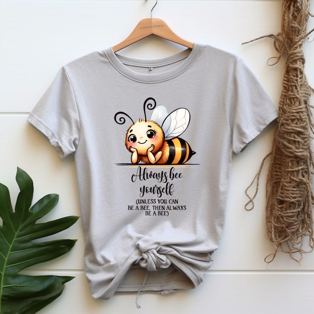 Always Bee Yourself T-shirt - Beebloomify