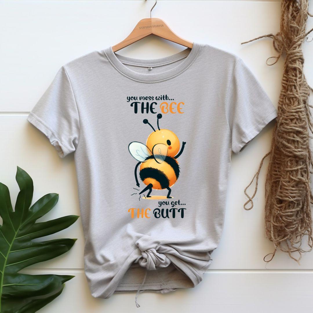 You Mess With The Bee You Get The Butt T-shirt - Beebloomify