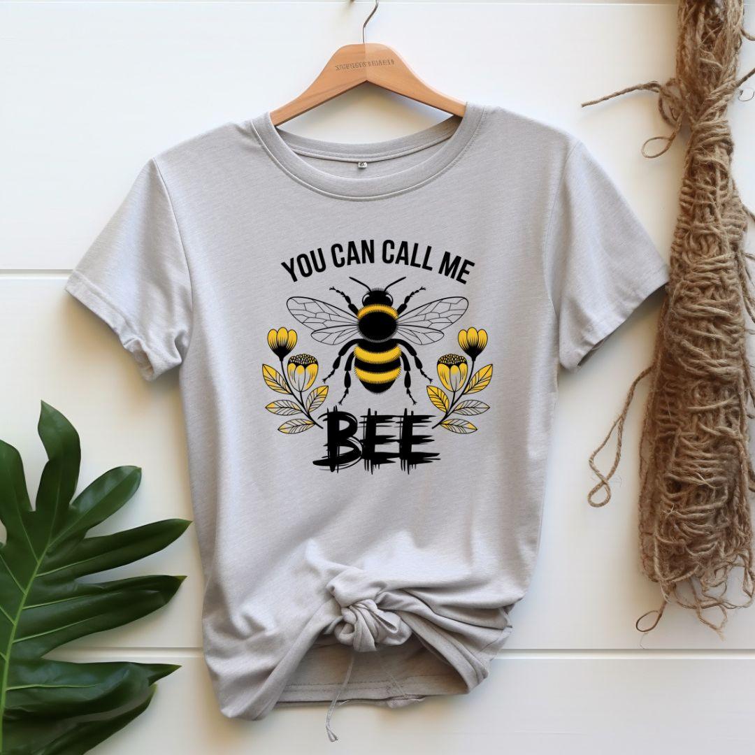 You Can Call Me Bee T-shirt - Beebloomify