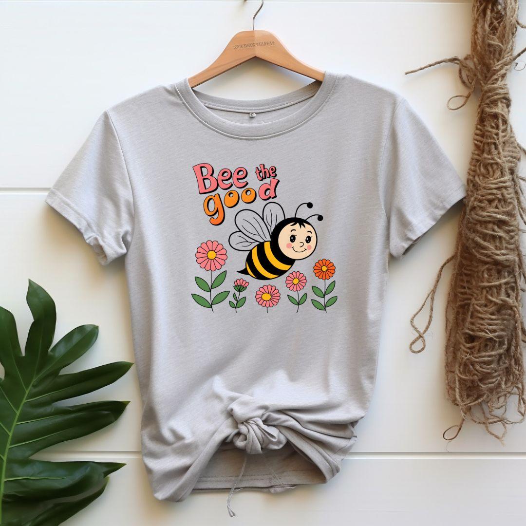 Bee the good T-shirt - Beebloomify