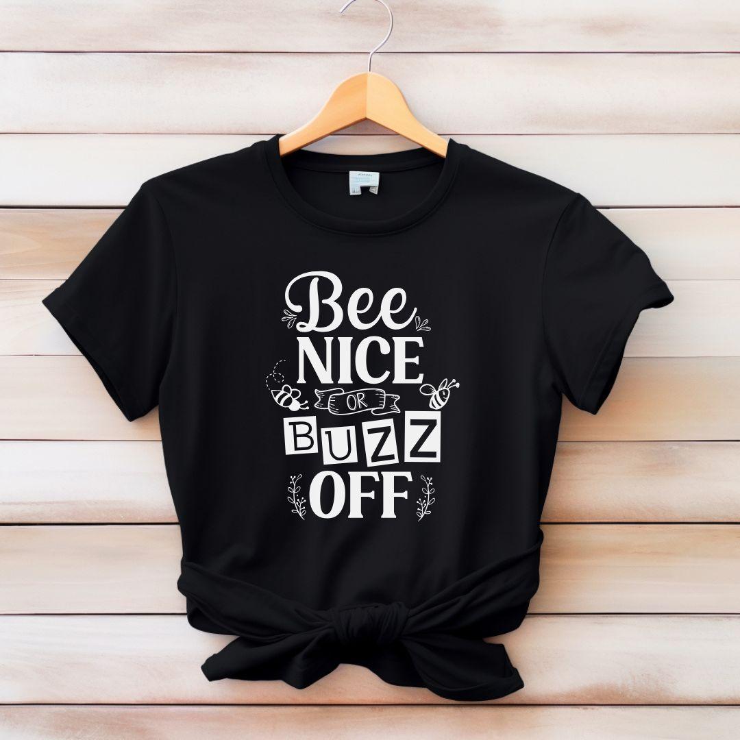 BEE NICE OR BUZZ OFF T-shirt - Beebloomify