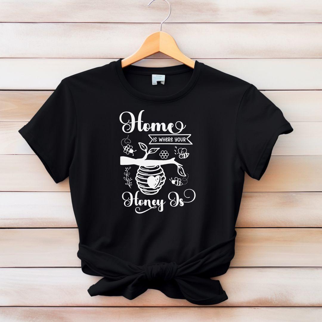 Home is where honey is T-shirt - Beebloomify