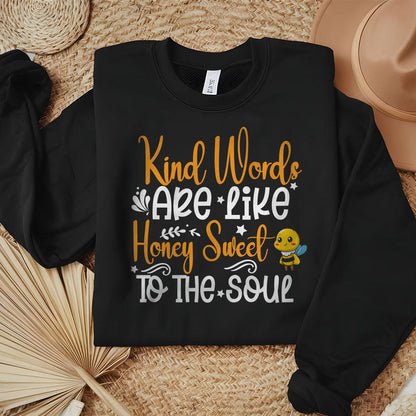 Kind Words Are Like Honey Sweet To The Soul Sweatshirt - Beebloomify