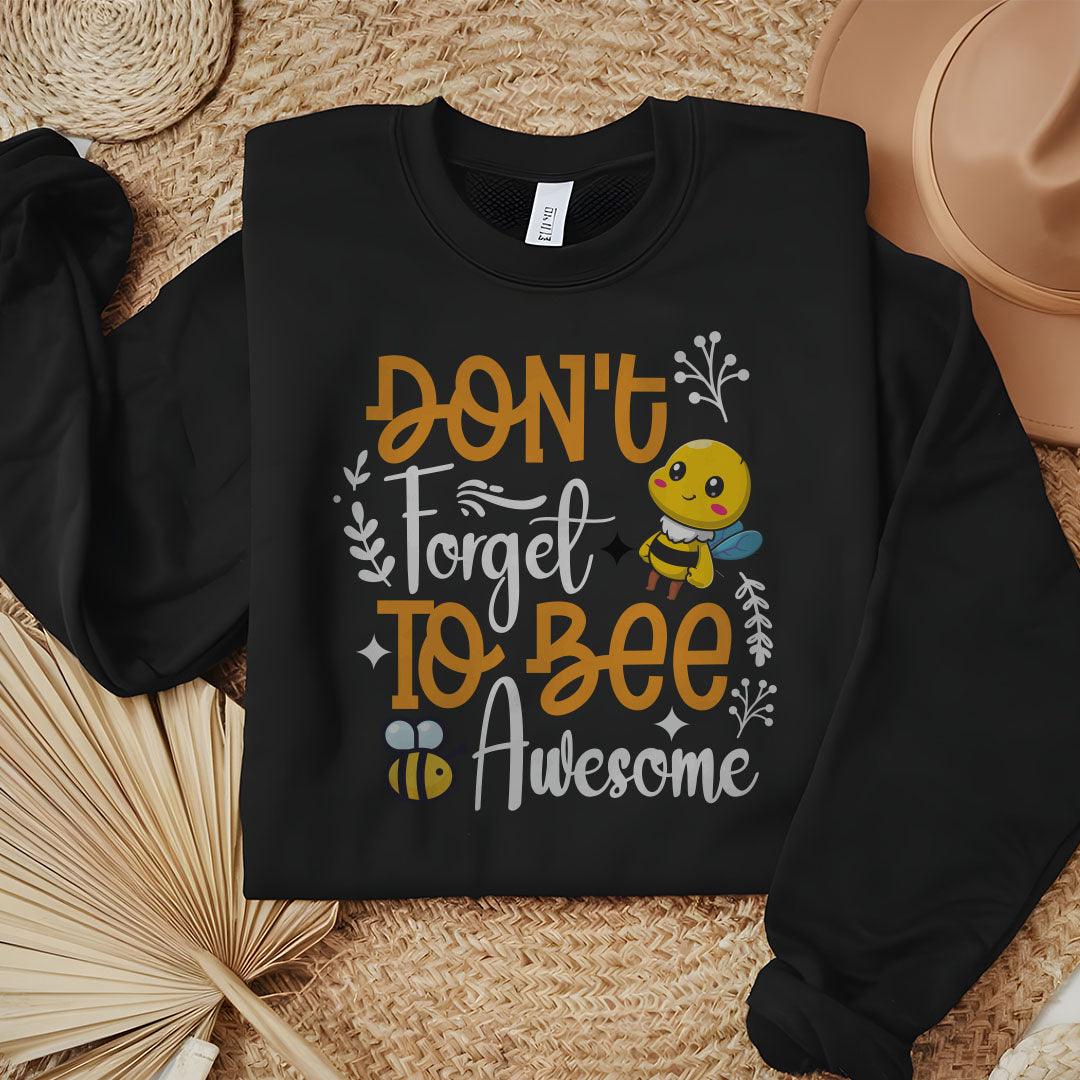 Don't Forget To Bee Awesome Sweatshirt - Beebloomify