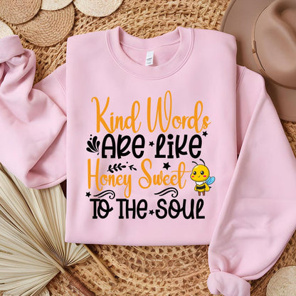 Kind Words Are Like Honey Sweet To The Soul Sweatshirt - Beebloomify