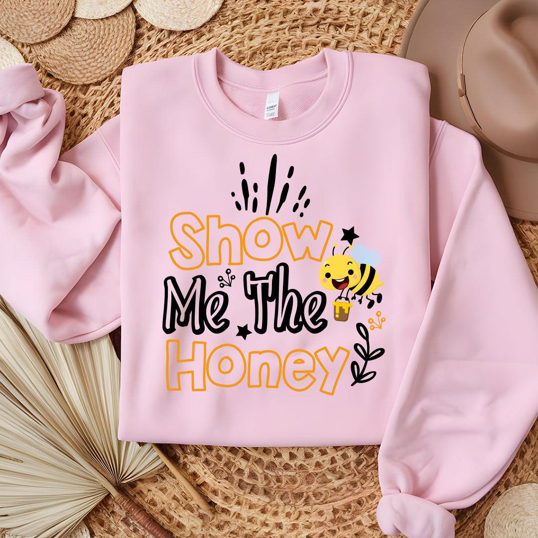 Show Me The Honey Sweatshirt - Beebloomify