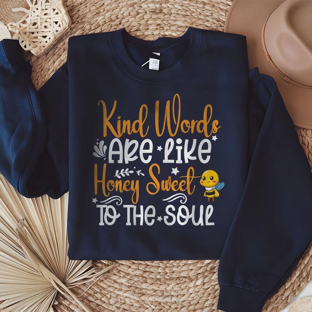 Kind Words Are Like Honey Sweet To The Soul Sweatshirt - Beebloomify