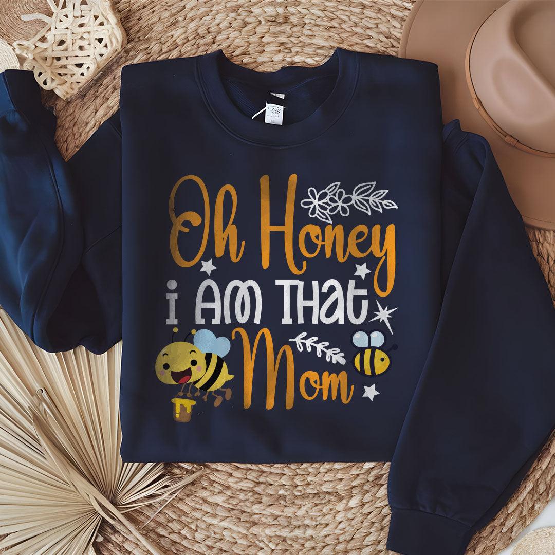 Oh Honey I Am That Mom Sweatshirt - Beebloomify