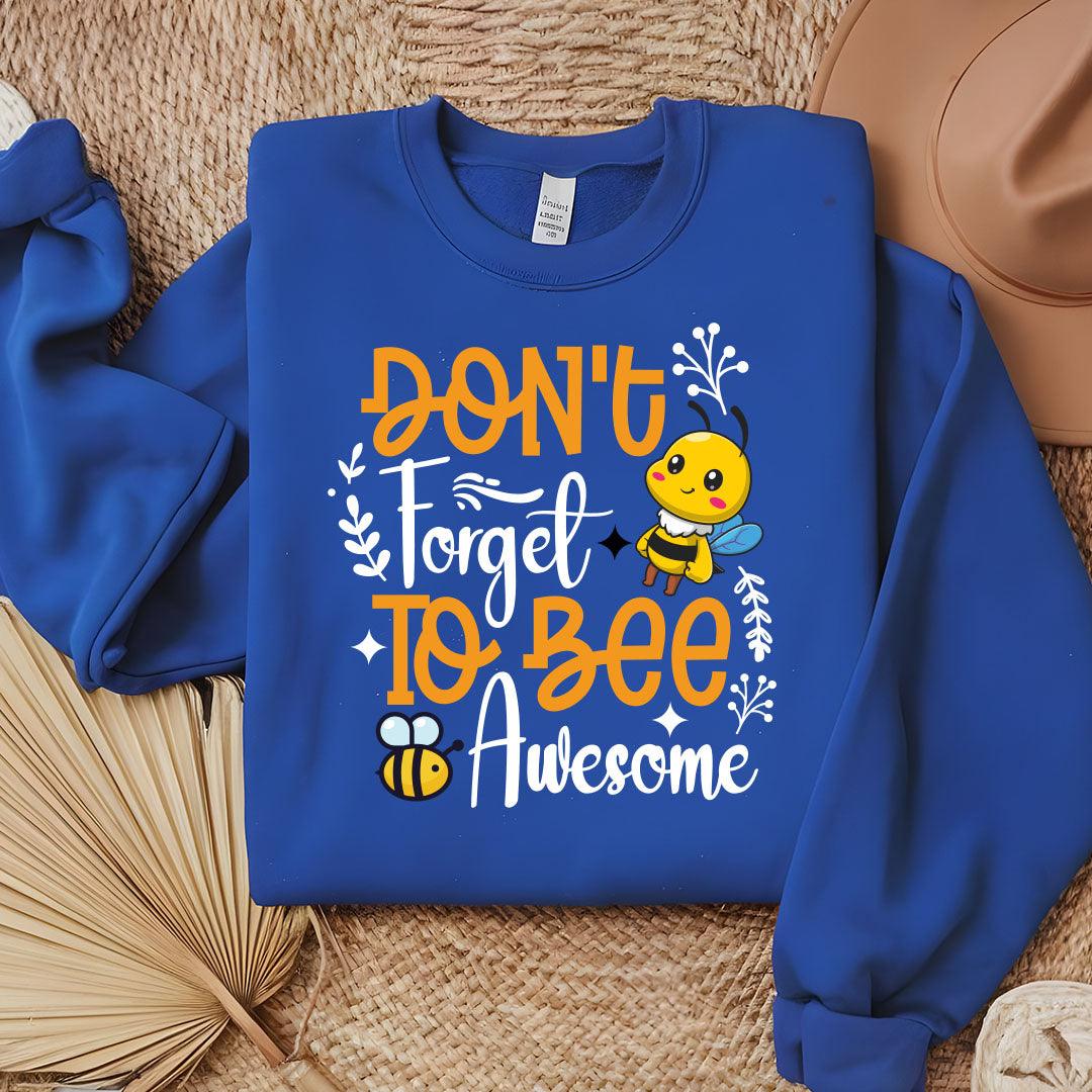 Don't Forget To Bee Awesome Sweatshirt - Beebloomify