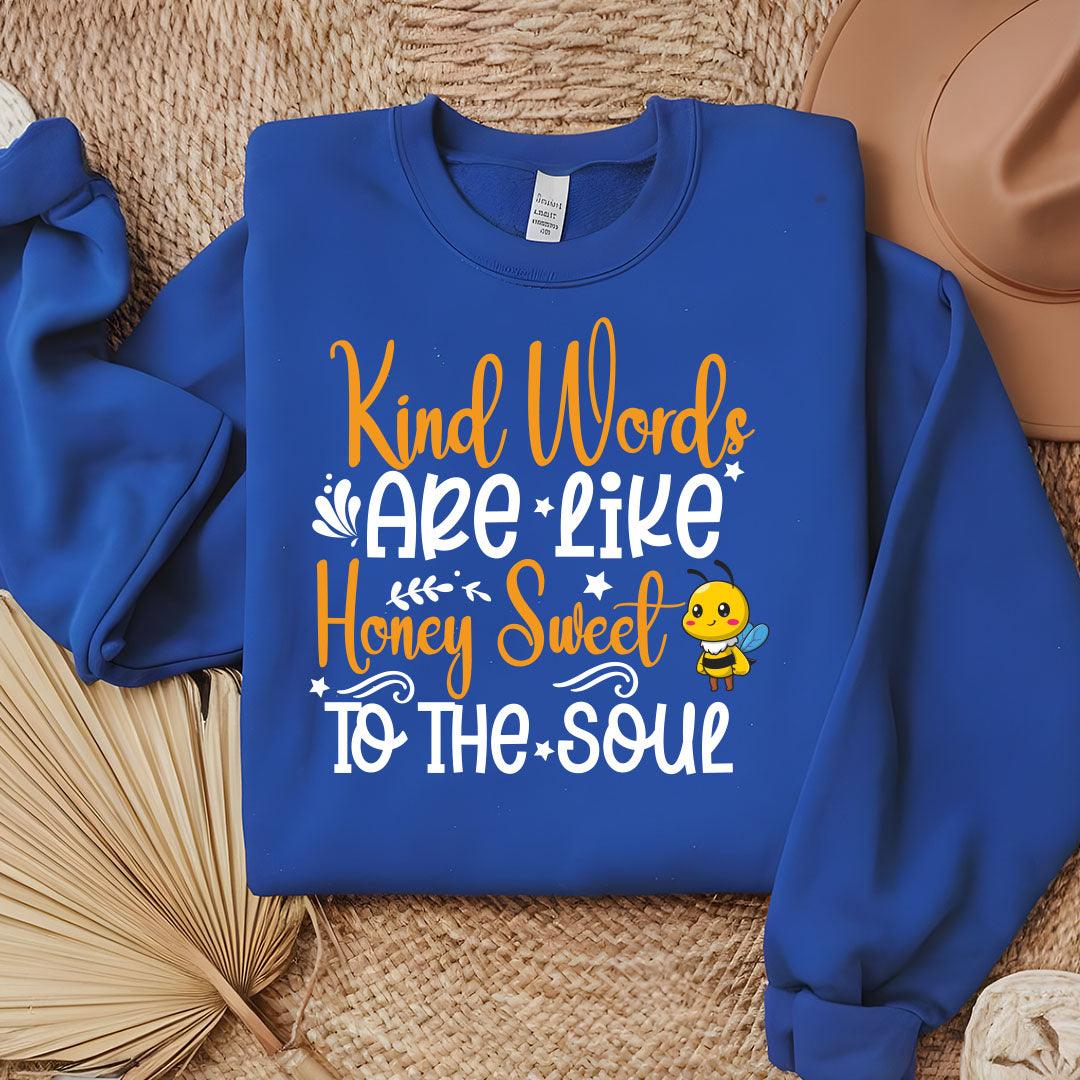 Kind Words Are Like Honey Sweet To The Soul Sweatshirt - Beebloomify