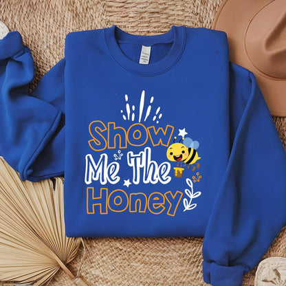 Show Me The Honey Sweatshirt - Beebloomify