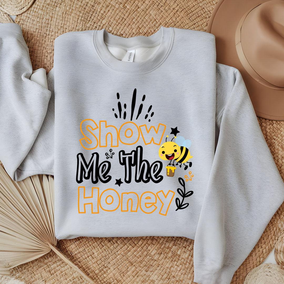 Show Me The Honey Sweatshirt - Beebloomify