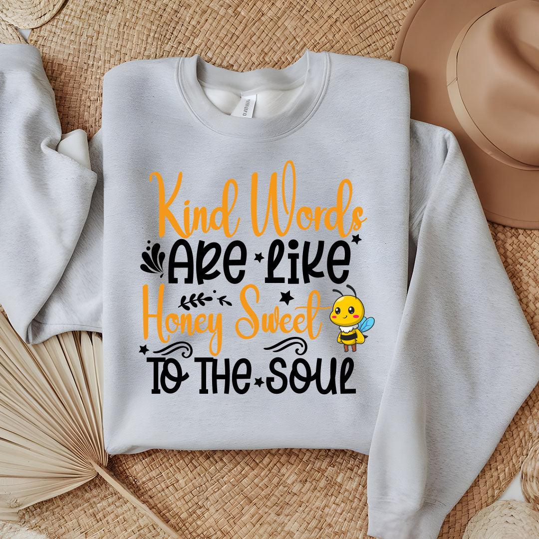 Kind Words Are Like Honey Sweet To The Soul Sweatshirt - Beebloomify