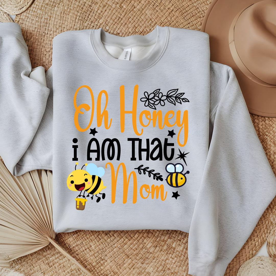 Oh Honey I Am That Mom Sweatshirt - Beebloomify