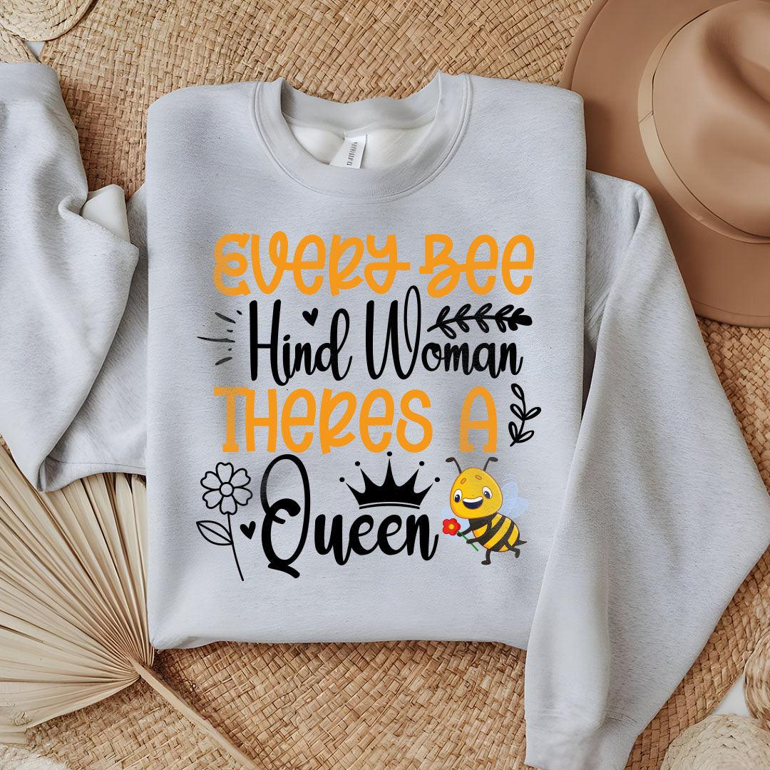 Every Bee Hind Woman Theres A Queen Sweatshirt - Beebloomify