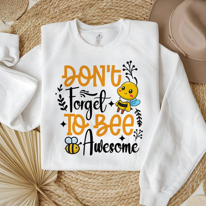 Don't Forget To Bee Awesome Sweatshirt - Beebloomify