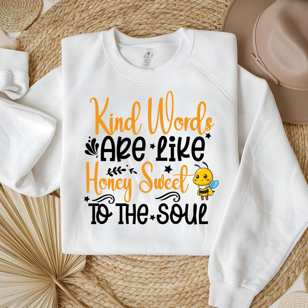 Kind Words Are Like Honey Sweet To The Soul Sweatshirt - Beebloomify