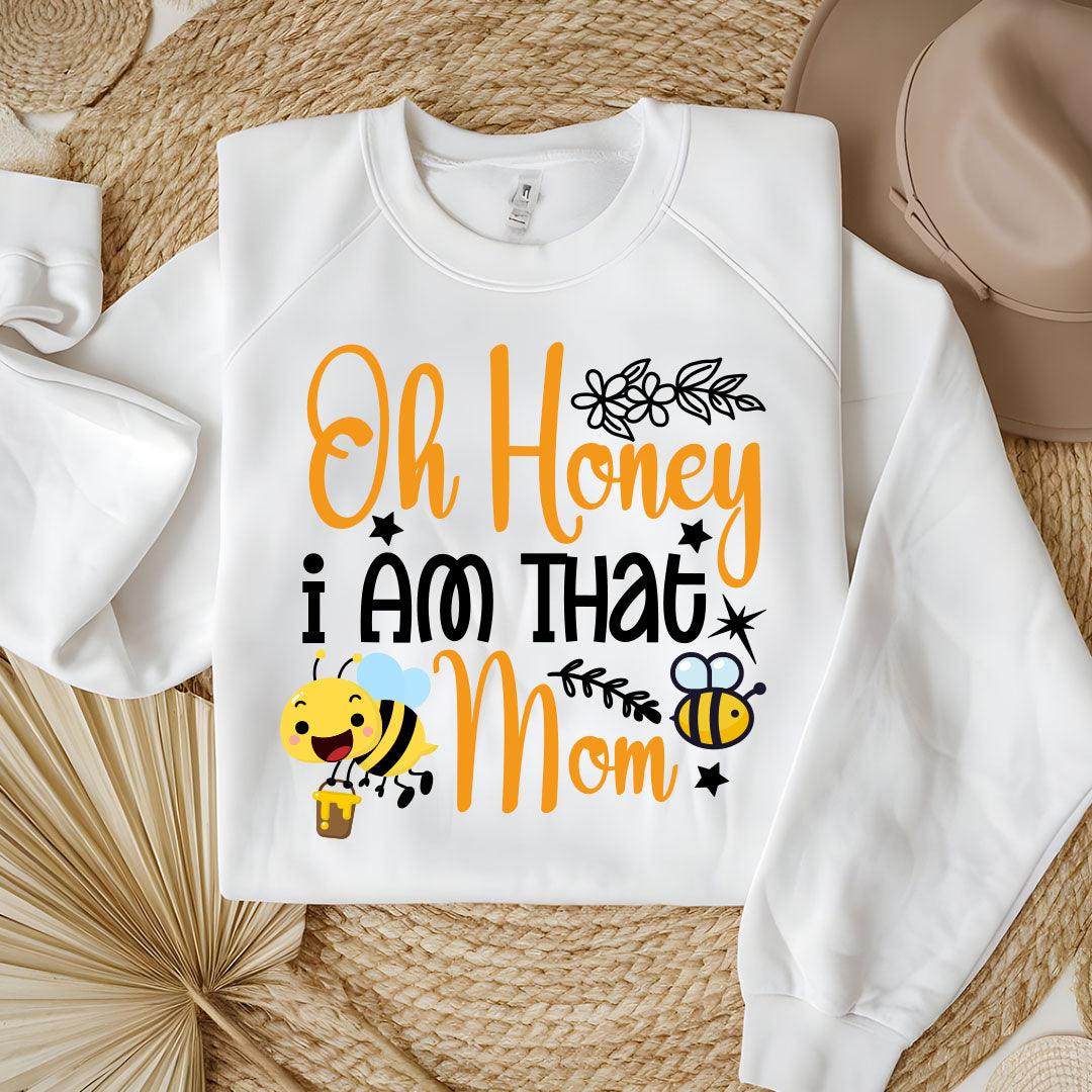 Oh Honey I Am That Mom Sweatshirt - Beebloomify