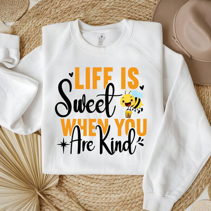 Life Is Sweet When You Are Kind Sweatshirt - Beebloomify