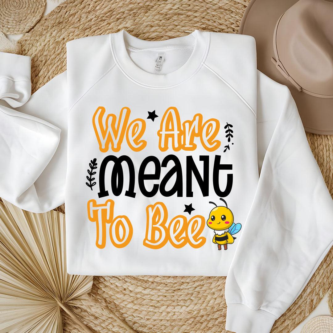 We Are Meant To Bee Sweatshirt - Beebloomify