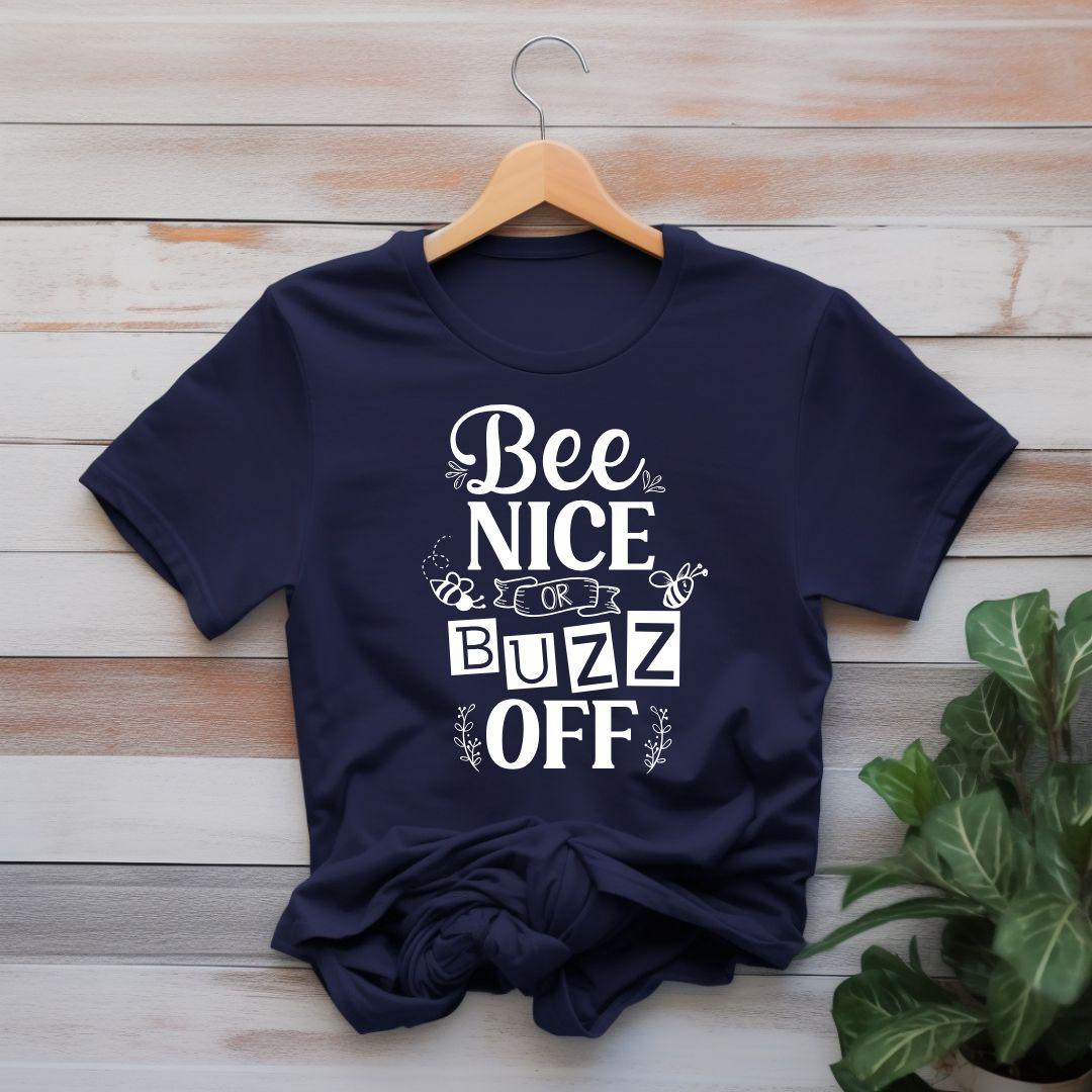 BEE NICE OR BUZZ OFF T-shirt - Beebloomify