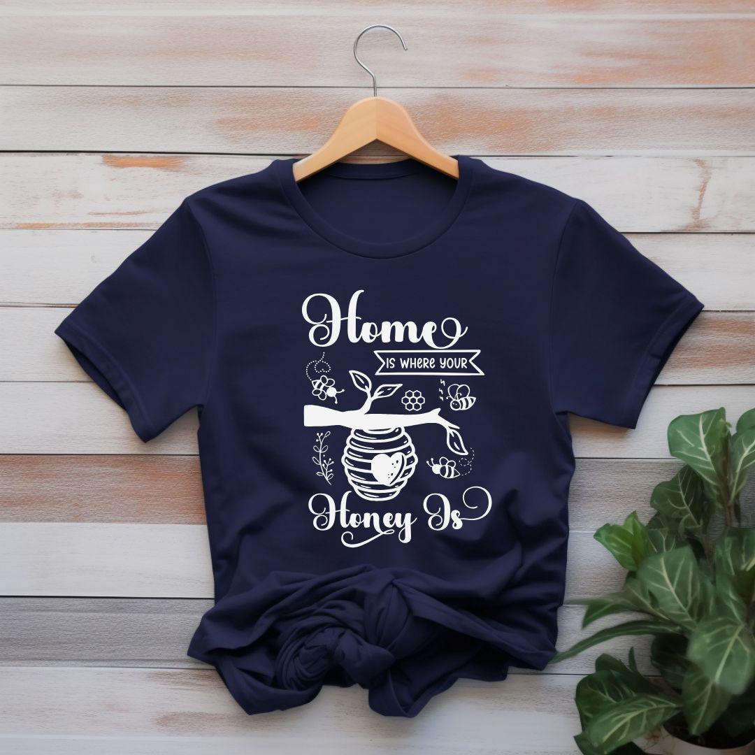 Home is where honey is T-shirt - Beebloomify