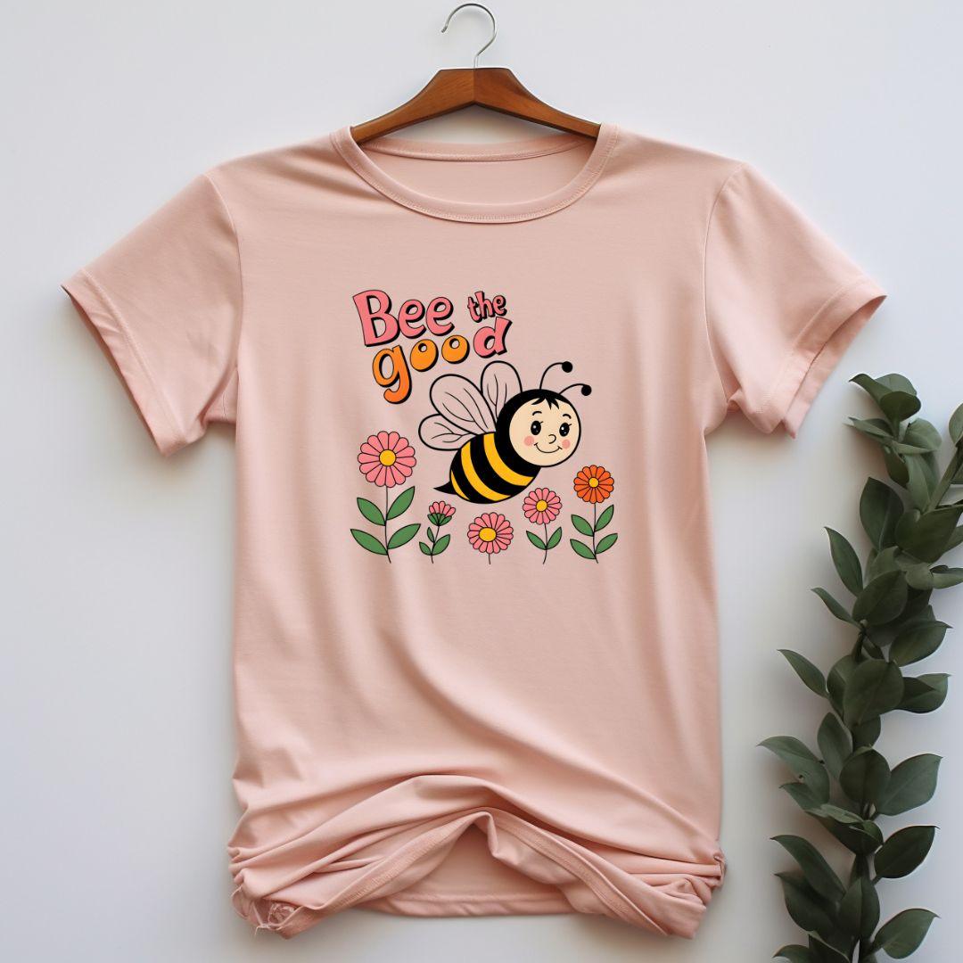 Bee the good T-shirt - Beebloomify