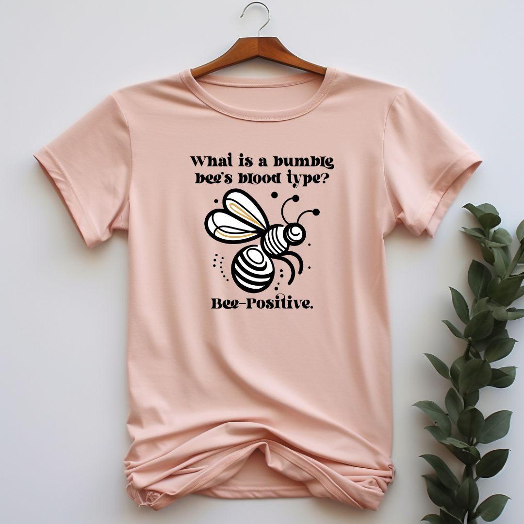 What Is Bumble Bee's Blood Type Bee Positive T-shirt - Beebloomify