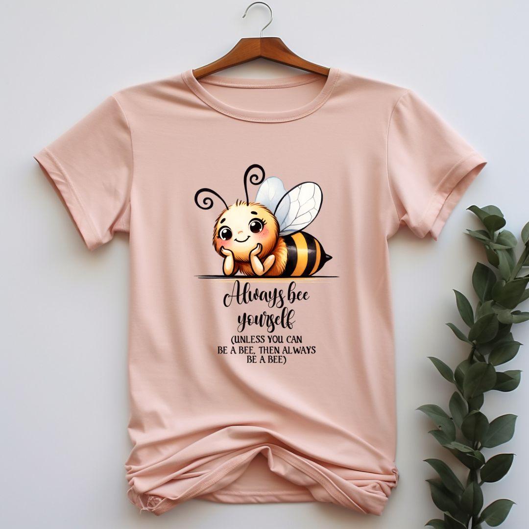 Always Bee Yourself T-shirt - Beebloomify