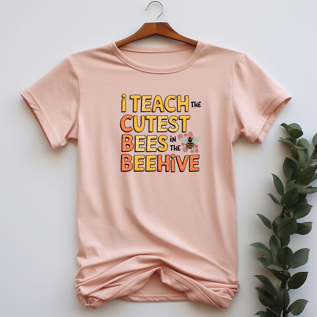 I Teach the Cutest Bees in the Beehive T-shirt - Beebloomify