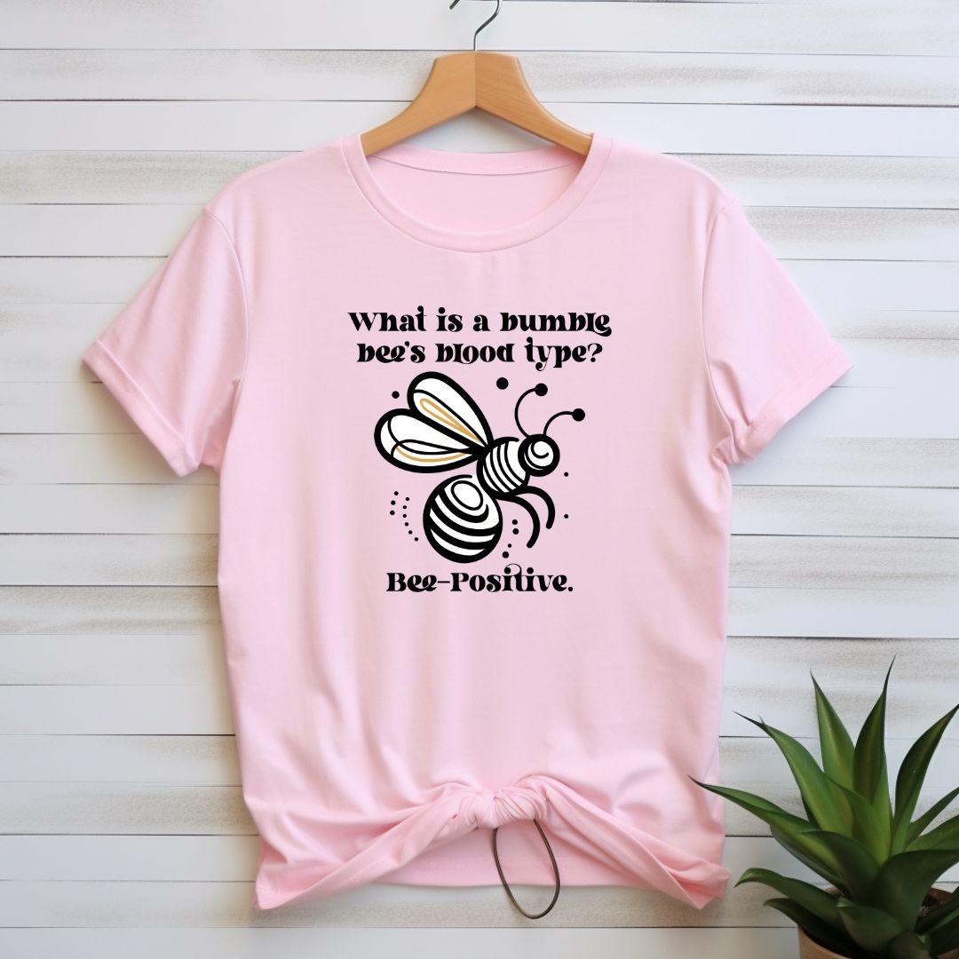 What Is Bumble Bee's Blood Type Bee Positive T-shirt - Beebloomify