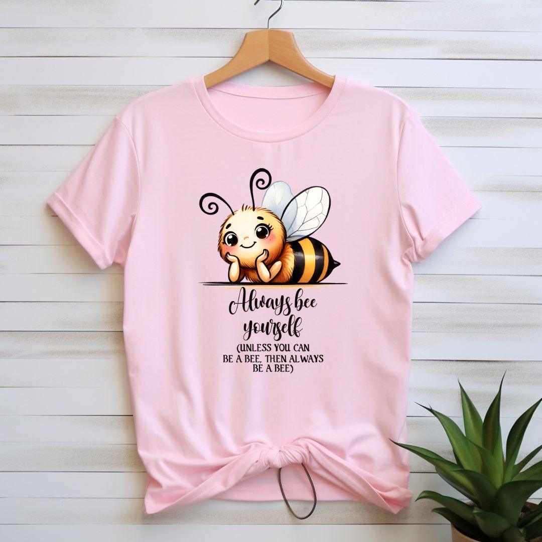 Always Bee Yourself T-shirt - Beebloomify