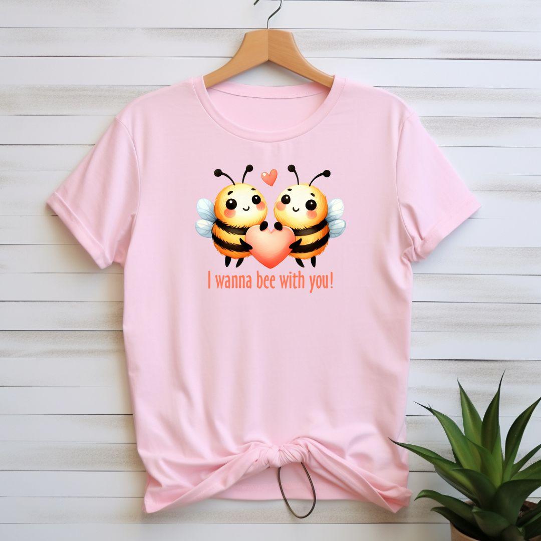 I Wanna Be With YouT-shirt - Beebloomify