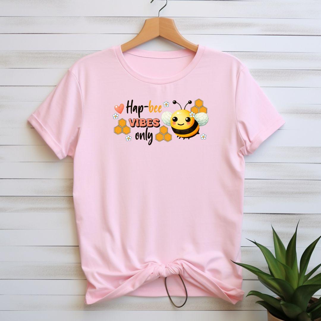 Hap-Bee Vibes Only T-shirt - Beebloomify